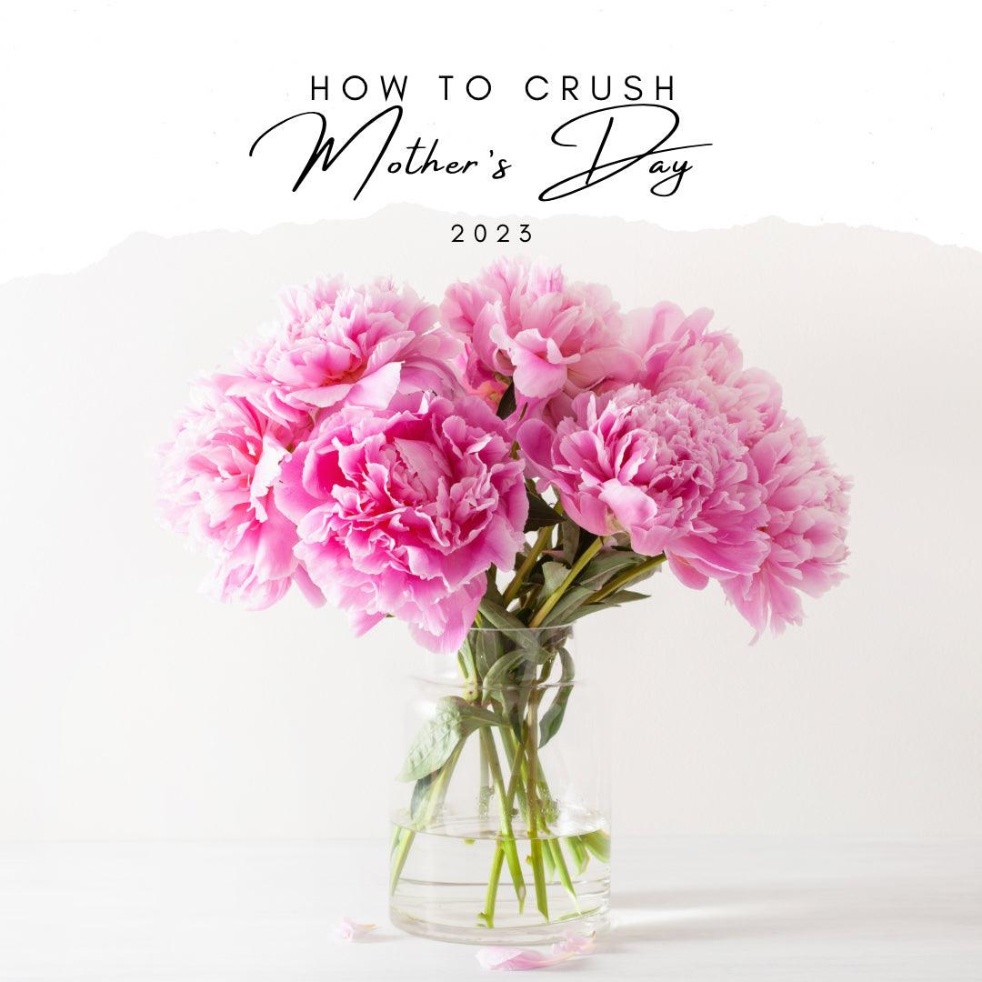 How to Crush Mother’s Day 2023 - DWELL by CM